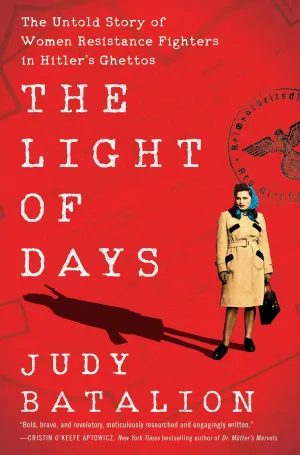 The Light of Days: The Untold Story of Women Resistance Fighters in Hitler's Ghettos Hardcover  Deckle Edge, April 6, 2021